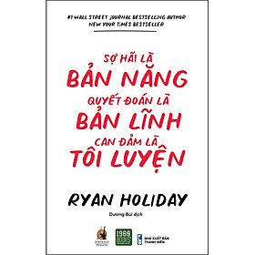 Hình ảnh Sợ Hãi Là Bản Năng - Quyết Đoán Là Bản Lĩnh - Can Đảm Là Tôi Luyện