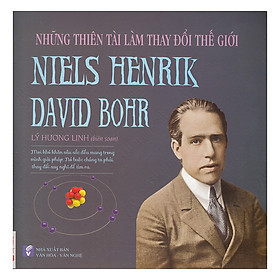 Những Thiên Tài Làm Thay Đổi Thế Giới - Niels Henrik David Bohr (8)
