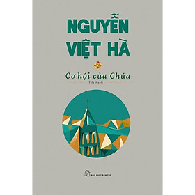 Cơ Hội Của Chúa -Nguyễn Việt Hà - Bản Đặc Biệt - Bìa Cứng - Bản Quyền