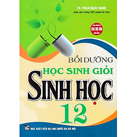 Bồi dưỡng học sinh giỏi Sinh học 12 (Tái bản 2024)(Dùng chung các bộ SGK)