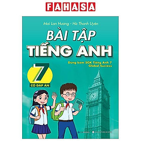 Bài Tập Tiếng Anh 7 - Có Đáp Án (Dùng Kèm SGK Tiếng Anh 7 Global Success)