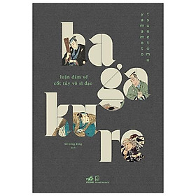 Sách Hagakure - Luận Đàm Về Cốt Tủy Võ Sĩ Đạo