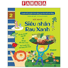 Truyện Kể Và Kiến Thức Dành Cho Lứa Tuổi Nhi Đồng - Tập 2 - Sức Khoẻ - Siêu Nhân Rau Xanh