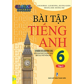 Bài Tập Tiếng Anh 6 Cơ Bản Và Chuyên Sâu (Biên soạn theo chương trình GDPT mới Global Success) - ndbooks - Global ELT