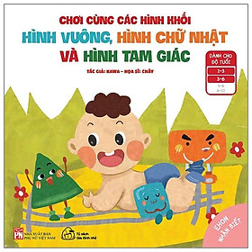 Ehon Nhận Biết - Chơi Cùng Các Hình Khối - Hình Vuông, Hình Chữ Nhật Và Hình Tam Giác (Từ 1 - 6 Tuổi) (Tái Bản)