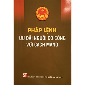 [Download Sách] Sách Pháp Lệnh Người Có Công Với Cách Mạng (Năm 2021)