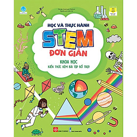 Sách Học Và Thực Hành Stem Đơn Giản - Khoa Học - Kiến Thức Kèm Bài Tập Bổ Trợ!