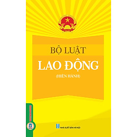Bộ Luật Lao Động (Hiện Hành) (In trên giấy paper book; Mục lục trình bày chi tiết dễ dàng tra cứu)