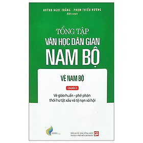 Tổng Tập Văn Học Dân Gian Nam Bộ - Vè Nam Bộ - Quyển 2 Vè Giáo Huấn