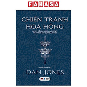 Chiến Tranh Hoa Hồng - Sự Sụp Đổ Của Nhà Plantagenet Và Sự Trỗi Dậy Của Nhà Tudor