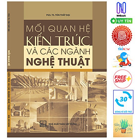 [Download Sách] Mối Quan Hệ Kiến Trúc Và Các Ngành Nghệ Thuật ( Tặng Kèm Sổ Tay)