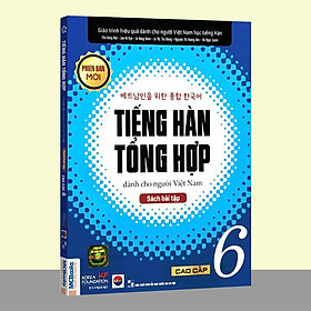 [Download Sách] Sách - Tiếng Hàn Tổng Hợp Dành Cho Người Việt Nam - Cao Cấp 6 Phiên Bản Mới (Sách Bài Tập)