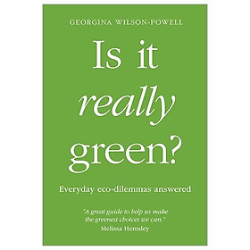 Is It Really Green?: Everyday Eco-dilemmas Answered