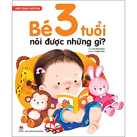 Hiểu Từng Tuổi Con Bé 3 Tuổi Nói Được Những Gì