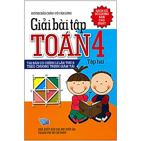 [Download Sách] Giải Bài Tập Toán 4 Tập 2 (Tái Bản - Có Chỉnh Lí Lần Thứ 8 Theo Chương Trình Giảm Tải)