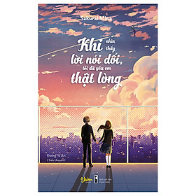 Khi Nhìn Thấy Lời Nói Dối, Tôi Đã Yêu Em Thật Lòng