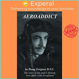 Sách - Aeroaddict - The Story of One Man's Lifelong Love Affair with A by Doug, D. F. C. Gregory (UK edition, paperback)