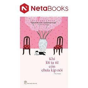 Khi Lời Tạ Từ Còn Chưa Kịp Nói - Toshikazu Kawaguchi