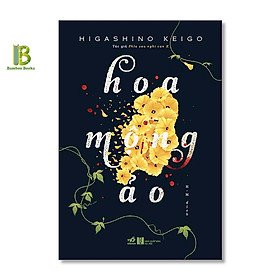 Sách - hoa mộng ảo - higashino keigo - nhã nam - tặng kèm bookmark bamboo books