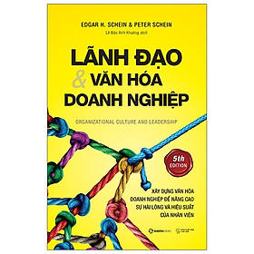 Lãnh Đạo Và Văn Hóa Doanh Nghiệp – Edgar H Schein, Peter Schein