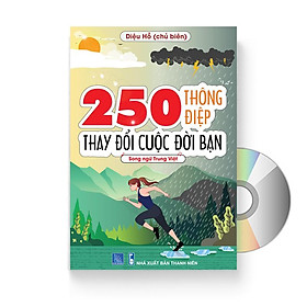 [Download Sách] 250 Thông Điệp Thay Đổi Cuộc Đời Bạn - Song Ngữ Trung Việt (Tiếng Trung giản thể, bính âm Pinyin, nghĩa tiếng Việt, DVD tài liệu đi kèm)