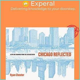 Ảnh bìa Sách - Chicago Reflected - A Skyline Drawing from the Chicago River by Ryan Chester (UK edition, hardcover)