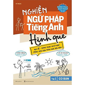 Nghiền Ngữ Pháp Tiếng Anh Hình Que - Tập 1: Cơ Bản