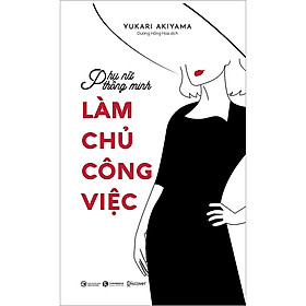 Hình ảnh Sách kỹ năng làm việc : Phụ Nữ Thông Minh: Làm Chủ Công Việc