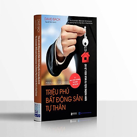 [Download Sách] Triệu Phú Bất Động Sản Tư Thân: Định Hướng Đầu Tư Mua Đâu Lãi Đó