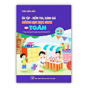 Sách – Ôn tập – kiểm tra, đánh giá năng lực học sinh môn toán lớp 3 học kì 2 ( Theo chương trình GDPT 2018 )