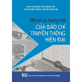 Một số xu hướng mới của báo chí truyền thông hiện đại