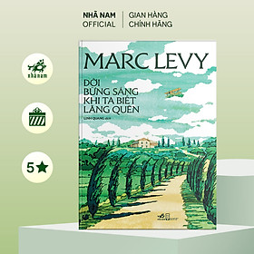 Sách - Đời bừng sáng khi ta biết lãng quên (Marc Levy) (Nhã Nam Official)