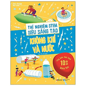 Thí Nghiệm Stem Siêu Sáng Tạo: Không Khí Và Nước