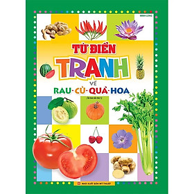 Sách Từ Điển Tranh Về Rau -Củ - Quả - Hoa
