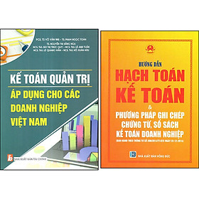 Combo 2 Cuốn: Hướng Dẫn Hạch Toán Kế Toán & Phương Pháp Ghi Chép Chứng Từ, Sổ Sách Kế Toán Doanh Nghiệp (Theo TT 200/2014/TT-BTC) + Kế Toán Quản Trị Áp Dụng Cho Các Doanh Nghiệp Việt Nam