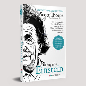 Hình ảnh Thiên Tài Trong Mỗi Chúng Ta: Tư Duy Như Einstein ( Các phương pháp đơn giản để phá vỡ nguyên tắc và khám phá khả năng thiên tài tiềm ẩn trong bạn )