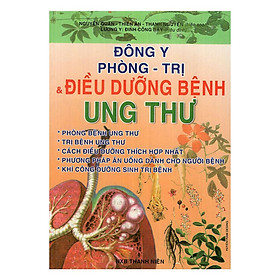 Sách - Đông Y Phòng - Trị Và Điều Dưỡng Bệnh Ung Thư - Chính Thông Book