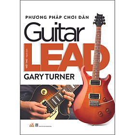 [Download Sách] Phương Pháp Chơi Đàn Guitar Lead (Tái Bản)