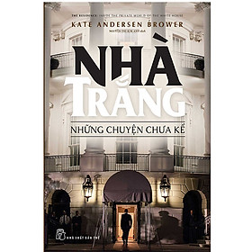 [Download Sách] Nhà Trắng - Những Chuyện Chưa Kể