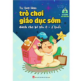 Hình ảnh Sách - Tự Tay Làm Trò Chơi Giáo Dục Sớm Dành Cho Bé Yêu 0-3 Tuổi (ML)