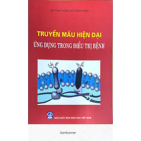 [Download Sách] Truyền Máu Hiện Đại Ứng Dụng Trong Điều Trị Bệnh 