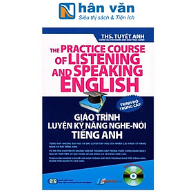 Giáo Trình Luyện Kỹ Năng Nghe - Nói Tiếng Anh (Kèm Theo CD) - Trình Độ Trung Cấp