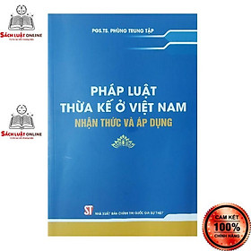 Sách - Pháp luật thừa kế ở Việt Nam nhận thức và áp dụng NXB Chính trị