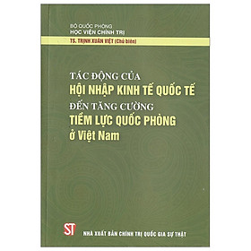 Tác Động Của Hội Nhập Kinh Tế Quốc Tế Đến Tăng Cường Tiềm Lực Quốc Phòng Ở Việt Nam