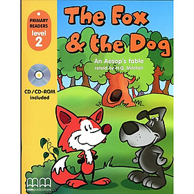 MM Publications: Truyện luyện đọc tiếng Anh theo trình độ - The fox and the dog (with cd-rom)