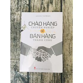 [Download Sách] Chào Hàng Chuyên Nghiệp Để Bán Hàng Thành Công