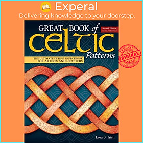 Sách - Great Book of Celtic Patterns, Second Edition, Revised and Expanded - Th by Lora S. Irish (UK edition, paperback)