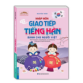 Sách Ngoại Ngữ: Nhập Môn Giao Tiếp Tiếng Hàn Dành Cho Người Việt