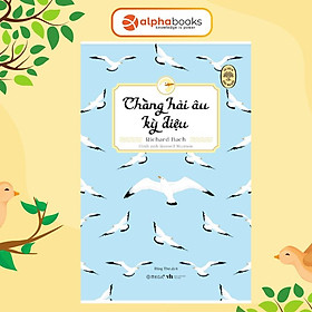 Sách Tủ Sách Đời Người - Chàng Hải Âu Kỳ Diệu - Richard Bach - Alphabooks - BẢN QUYỀN