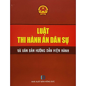 Luật thi hành án dân sự và văn bản hướng dẫn hiện hành